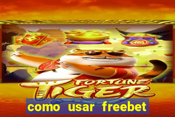 como usar freebet vai de bet